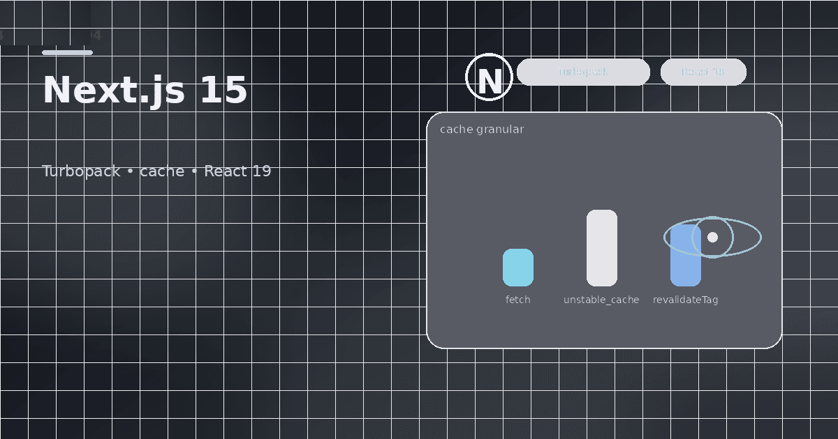 Next.js 15 en producción: Turbopack estable, caché granular y React 19 sin fricciones